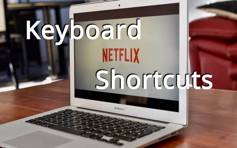 All Netflix Keyboard Shortcuts (Updated)