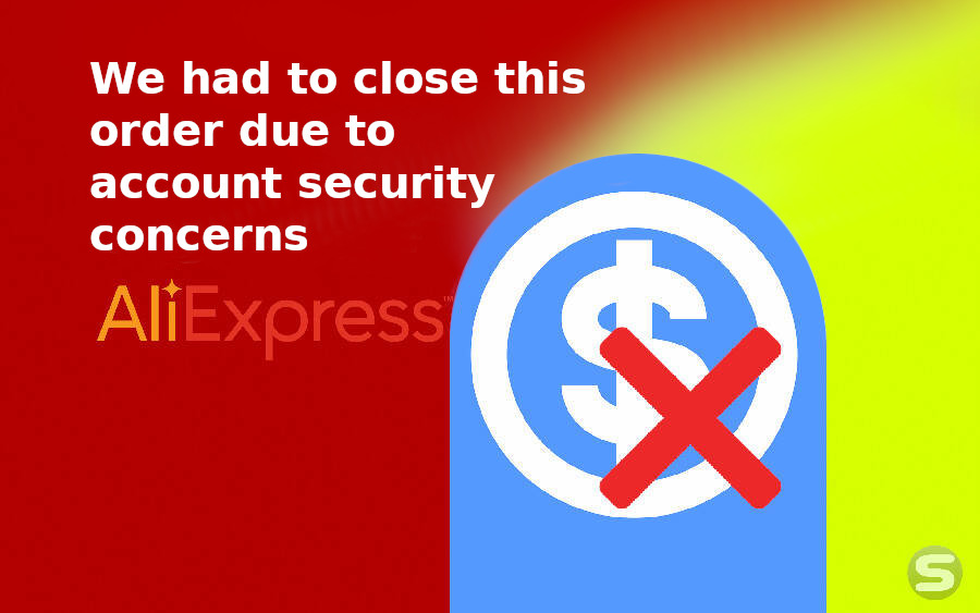 AliExpress: We had to close this order due to account security concerns.  What to do? | Seletronic